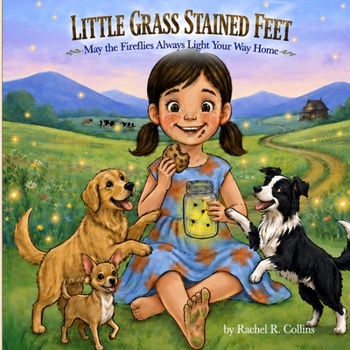 Little Grass Stained Feet: May the Fireflies Always Light Your Way Home