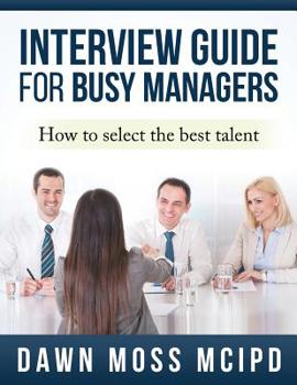 Paperback Interview Guide for Busy Managers: How to select the best talent Book