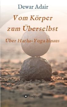 Paperback Vom Körper zum Überselbst: Über Hatha-Yoga hinaus [German] Book