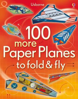 Paperback 100 More Paper Planes to Fold & Fly Book