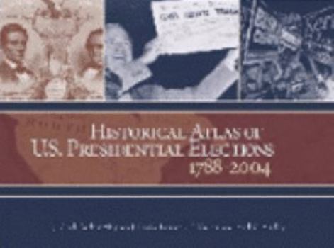 Hardcover Historical Atlas of U.S. Presidential Elections 1788-2004 Book