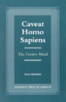 Paperback Caveat Homo Sapiens: The Furtive Mind Book