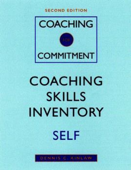 Paperback Coaching for Commitment, Coaching Skills Inventory Self: Interpersonal Strategies for Obtaining Superior Performance from Individuals and Teams Book