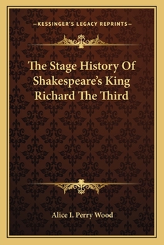 The Stage History of Shakespeare's King Richard the Third