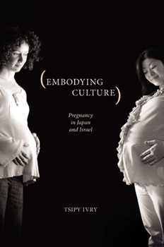 Paperback Embodying Culture: Pregnancy in Japan and Israel Book