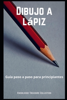 Dibujo A L�piz: Gu�a paso a paso para principiantes