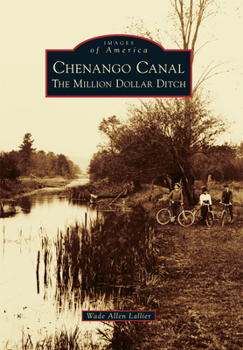 Chenango Canal: The Million Dollar Ditch