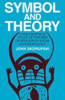 Hardcover Symbol and Theory: A Philosophical Study of Theories of Religion in Social Anthropology Book