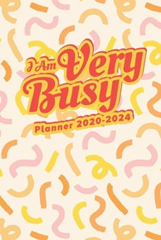 I Am Very Busy: Planner 2020-2024 (Five Year Journal 2020-2024)
