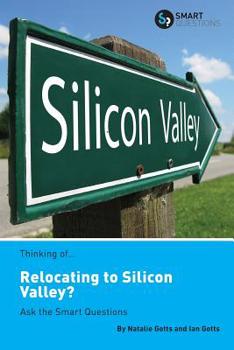 Paperback Thinking of... Relocating to Silicon Valley? Ask the Smart Questions Book