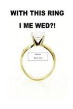 Paperback With This Ring I Me Wed?! Book