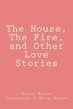 Paperback The House, The Fire, and Other Love Stories Book