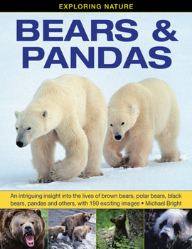 Hardcover Exploring Nature: Bears & Pandas: An Intriguing Insight Into the Lives of Brown Bears, Polar Bears, Black Bears, Pandas and Others, with 190 Exciting Book