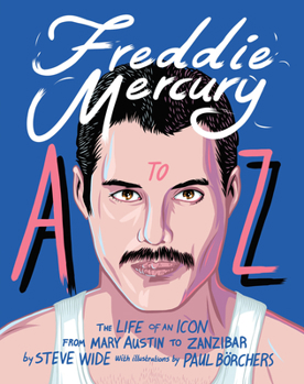 Hardcover Freddie Mercury A to Z: The Life of an Icon from Mary Austin to Zanzibar Book