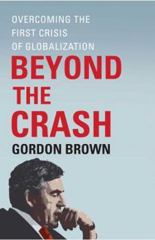 Paperback Beyond the Crash: Overcoming the First Crisis of Globalization Book