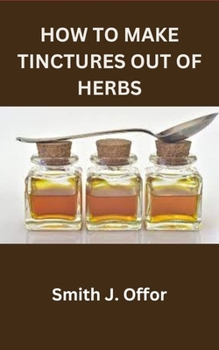 Paperback How to Make Tinctures Out of Herbs Book