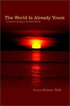 Paperback The World Is Already Yours: Conscious Living in the Real World Book