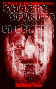 Paperback Ghosts, Spirits and Specters: Volume 1 Book