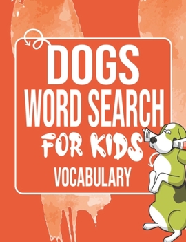 Paperback Dogs Word Search for Kids Vocabulary: Sight Words Word Search Puzzles For Kids With High Frequency Words Activity Book For Pre-K Kindergarten 1st 2nd [Large Print] Book