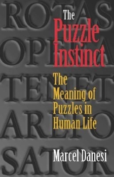 Hardcover The Puzzle Instinct: The Meaning of Puzzles in Human Life Book