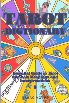Paperback Tarot Dictionary: An Essential Guide to Tarot Symbols, Meanings, and Interpretations Book