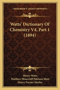 Paperback Watts' Dictionary Of Chemistry V4, Part 1 (1894) Book