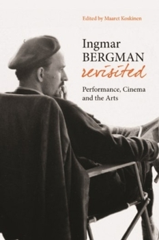 Paperback Ingmar Bergman Revisited: Performance, Cinema, and the Arts Book