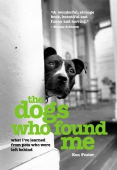 Paperback The Dogs Who Found Me: What I've Learned from Pets Who Were Left Behind Book