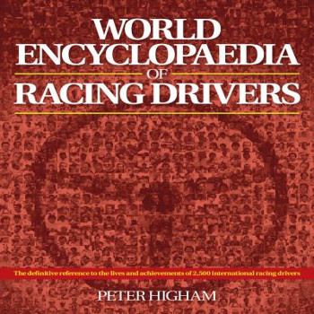 Hardcover World Encyclopaedia of Racing Drivers: The Definitive Reference to the Lives and Achievements of 2,500 International Racing Drivers Book