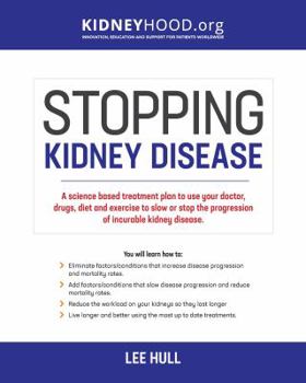 Paperback Stopping Kidney Disease: A science based treatment plan to use your doctor, drugs, diet and exercise to slow or stop the progression of incurable kidn Book