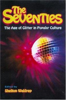 Paperback The Seventies: The Age of Glitter in Popular Culture Book