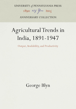 Hardcover Agricultural Trends in India, 1891-1947: Output, Availability, and Productivity Book