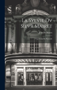 Hardcover La Sylvie Dv Sievr Mairet: Tragi-Comedie Pastorale [French] Book