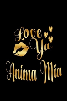 Paperback Love Ya, Anima Mia: Journal: Gift Ideas for Men with Sexy Nickname Book