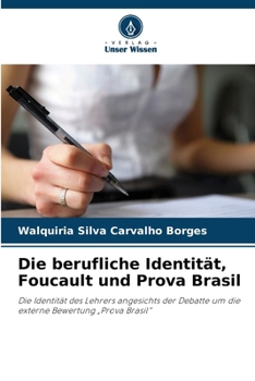 Die berufliche Identität, Foucault und Prova Brasil (German Edition)