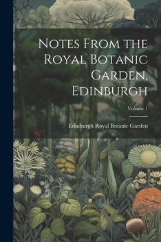 Paperback Notes From the Royal Botanic Garden, Edinburgh; Volume 1 Book