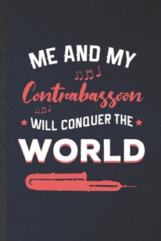 Paperback Me and My Contrabassoon Will Conquer the World: Funny Blank Lined Music Teacher Lover Notebook/ Journal, Graduation Appreciation Gratitude Thank You S Book