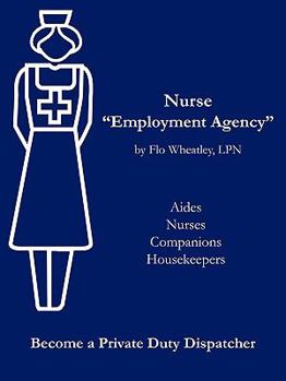 Paperback Nurse "Employment Agency": Become a Private Duty Dispatcher Book