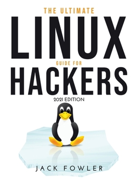 Paperback The Ultimate Linux Guide for Hackers: 2021 Edition Book