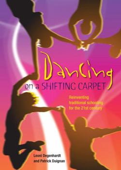 Paperback Dancing on a Shifting Carpet: Reinventing Traditional Schooling for the 21st Century Book