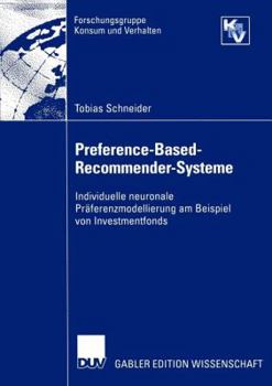 Paperback Preference-Based-Recommender-Systeme: Individuelle Neuronale Präferenzmodellierung Am Beispiel Von Investmentfonds [German] Book