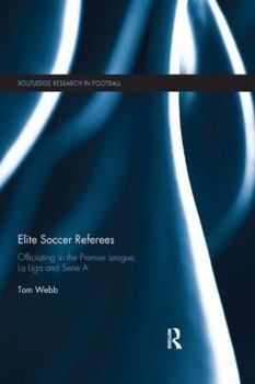 Paperback Elite Soccer Referees: Officiating in the Premier League, La Liga and Serie a Book