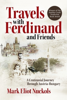 Paperback Travels With Ferdinand and Friends: A Centennial Journey Through Austria-Hungary Book