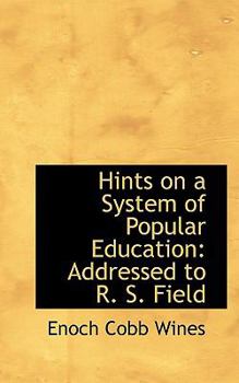 Hints on a System of Popular Education : Addressed to R. S. Field