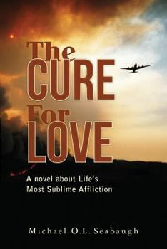 Paperback The Cure for Love: A novel about Life's Most Sublime Affliction Book