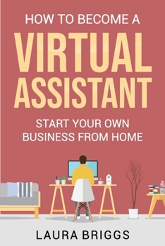 Paperback How to Become a Virtual Assistant: Start Your Own Business from Home Book