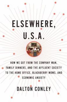 Hardcover Elsewhere, U.S.A.: How We Got from the Company Man, Family Dinners, and the Affluent Society to the Home Office, Blackberry Moms, and Eco Book