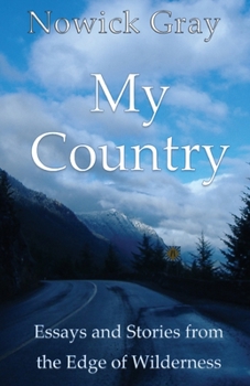 Paperback My Country: Essays and Stories From the Edge of Wilderness Book