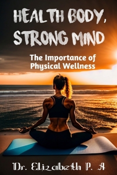 Paperback Healthy Body, Strong Mind: The importance of physical wellness Book