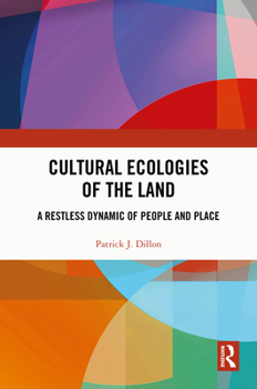 Cultural Ecologies of the Land: A Restless Dynamic of People and Place